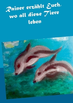 Paperback Rainer erzählt Euch, wo all diese Tiere leben [German] Book