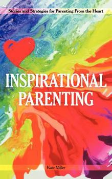 Paperback Inspirational Parenting: Stories and Strategies for Parenting from the Heart Book