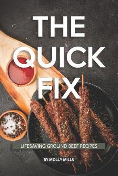 Paperback The Quick Fix: Lifesaving Ground Beef Recipes Book