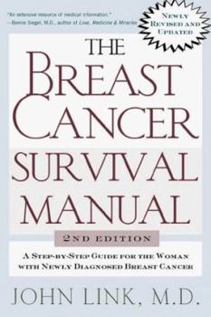 The Breast Cancer Survival Manual: A Step-by-Step Guide for the Woman with Newly Diagnosed Breast Cancer