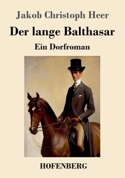 Paperback Der lange Balthasar: Ein Dorfroman [German] Book