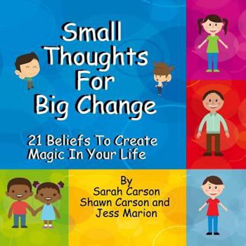 Paperback Small Thoughts For Big Change: 21 Beliefs To Create Magic In Your Life Book