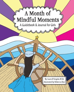 Paperback A Month of Mindful Moments: A Guidebook and Journal for Girls Book