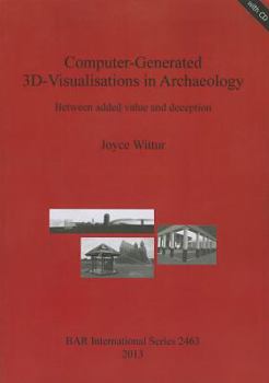Paperback Computer-Generated 3D-Visualisations in Archaeology: Between added value and deception [With CDROM] Book