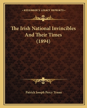 The Irish National Invincibles And Their Times