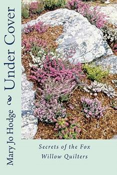 Under Cover: Secrets of the Fox Willow Quilters