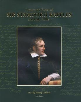 Hardcover Letters and Books of Sir Stamford Raffles and Lady Raffles: The Tang Holdings Collection of Autograph Letters and Books of Sir Stamford Raffles and La Book