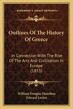 Paperback Outlines Of The History Of Greece: In Connection With The Rise Of The Arts And Civilization In Europe (1853) Book
