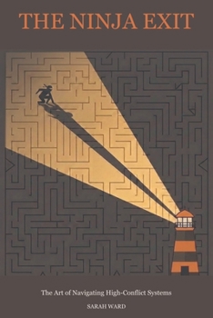 The Ninja Exit: The Art of Navigating High-Conflict Systems
