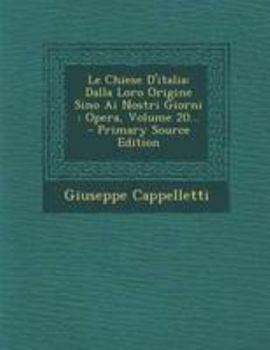Paperback Le Chiese D'italia: Dalla Loro Origine Sino Ai Nostri Giorni: Opera, Volume 20... - Primary Source Edition [Italian] Book