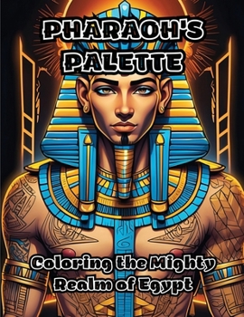 Paperback Pharaoh's Palette: Coloring the Mighty Realm of Egypt Book