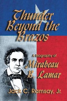 Paperback Thunder Beyond the Brazos: A Biography of Mirabeau B. Lamar Book