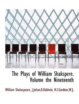 Paperback The Plays of William Shakspere. Volume the Nineteenth Book