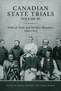 Paperback Canadian State Trials, Volume III: Political Trials and Security Measures, 1840-1914 Book