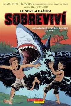Sobrevivi Los Ataques de Tiburones de 1916 (I Survived the Shark Attacks of 1916 (Graphic Novel)