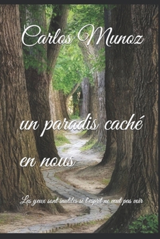 Paperback Un paradis caché en nous: Les yeux sont inutiles si l'esprit ne veut pas voir [French] Book