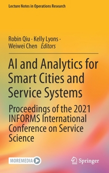 Hardcover AI and Analytics for Smart Cities and Service Systems: Proceedings of the 2021 Informs International Conference on Service Science Book