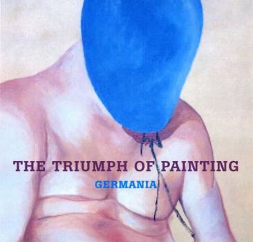 Hardcover The Triumph of Painting: Germania Book