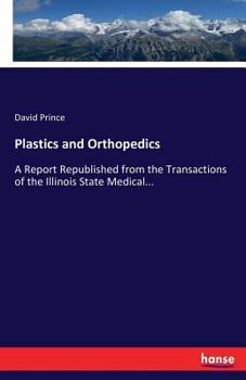 Paperback Plastics and Orthopedics: A Report Republished from the Transactions of the Illinois State Medical... Book