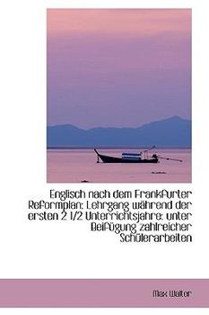 Paperback Englisch Nach Dem Frankfurter Reformplan: Lehrgang W Hrend Der Ersten 2 1/2 Unterrichtsjahre: Unter Book