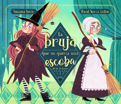 Hardcover La Bruja Que No Quería Una Escoba (de Las de Barrer) / The Witch Who Did Not WAN T a Broom, (Not the Sweeping Kind) [Spanish] Book