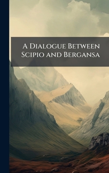 Hardcover A Dialogue Between Scipio and Bergansa Book