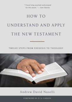 Hardcover How to Understand and Apply the New Testament: Twelve Steps from Exegesis to Theology Book