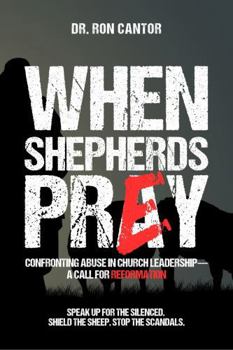 Paperback When Shepherds Prey: Confronting Abuse in Church Leadership—A Call for Reformation Book