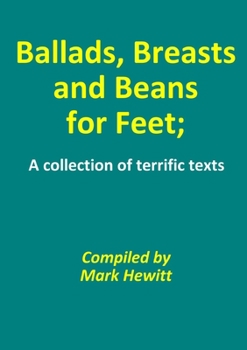 Paperback Ballads, Breasts and Beans for Feet; A collection of terrific texts Book