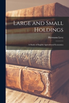 Paperback Large and Small Holdings: A Study of English Agricultural Economics Book