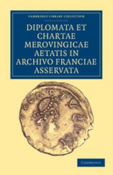 Paperback Diplomata Et Chartae Merovingicae Aetatis in Archivo Franciae Asservata [Latin] Book