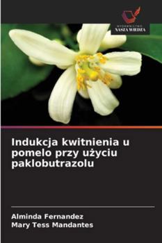 Indukcja kwitnienia u pomelo przy użyciu paklobutrazolu