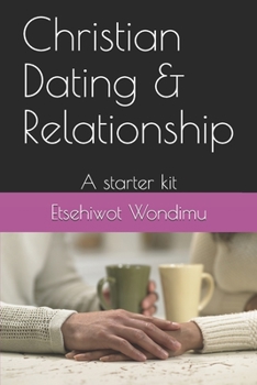 Paperback Christian dating and relationship: A starter kit Book