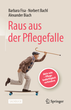 Paperback Raus Aus Der Pflegefalle: Aktiv Sein - Pflegebedürftigkeit Verhindern [German] Book