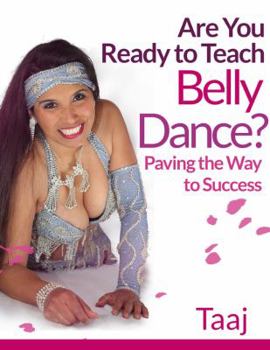 Paperback Are You Ready to Teach Belly Dance?: Paving the Way to Success Book