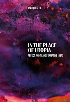 Paperback In the Place of Utopia: Affect and Transformative Ideas Book