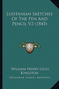 Paperback Lusitanian Sketches Of The Pen And Pencil V2 (1845) Book