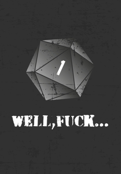 Well, Fuck…: College Ruled Role Playing Gamer Paper: Funny RPG Journal