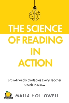 Paperback The Science of Reading in Action: Brain-Friendly Strategies Every Teacher Needs to Know Book