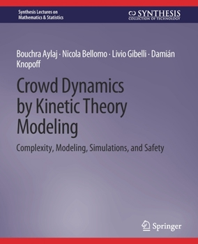 Paperback Crowd Dynamics by Kinetic Theory Modeling: Complexity, Modeling, Simulations, and Safety Book