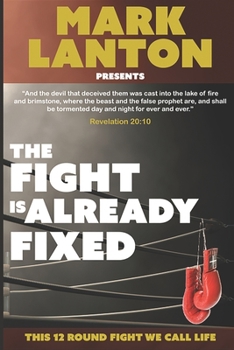 Paperback The Fight is Already Fixed: This 12 Round Fight We Call Life Book