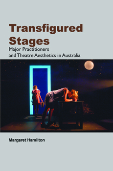 Paperback Transfigured Stages: Major Practitioners and Theatre Aesthetics in Australia Book