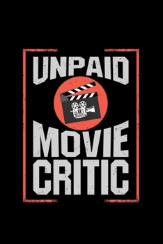 Paperback Unpaid Movie Critic: movies theater film critic - 110 Pages Notebook/Journal Book