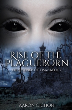 Rise of the Plagueborn: The Legends of Osai: Book 2 - Book #2 of the Legends of Osai