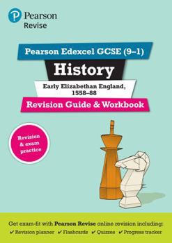 Revise Edexcel GCSE (9-1) History Early Elizabethan England Revision Guide and Workbook: (with free online edition) (Revise Edexcel GCSE History 16)