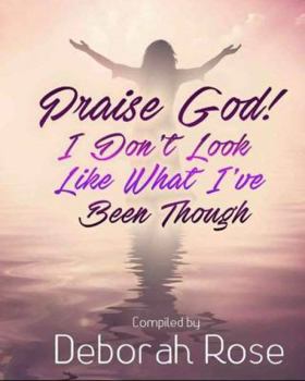 Paperback Praise God! I Don't Look Like What I've Been Through Book