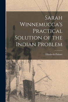 Paperback Sarah Winnemucca's Practical Solution of the Indian Problem Book