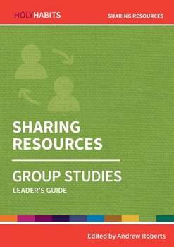 Sharing Resources: Group Studies: Leader's guide (Holy Habits Group Studies) - Book  of the Holy Habits