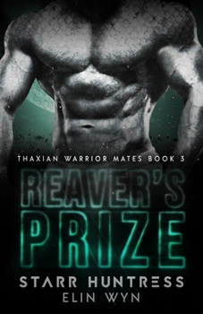 Reaver's Prize - Book #3 of the Thaxian Warrior Mates