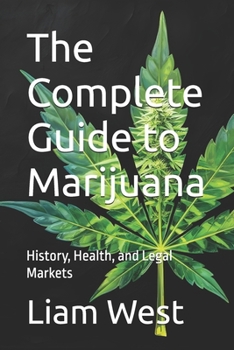 Paperback The Complete Guide to Marijuana: History, Health, and Legal Markets Book